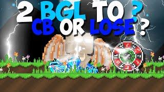 2 BGL TO ? (ALL LOSE OR CB) * 1 DL GIVEAWAY *  - Growtopia