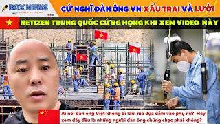 Netizen Trung Quốc Cứ Nghĩ Đàn Ông Việt Nam Vừa Xấu Trai Vừa Lười Làm Việc Và Cái Kết Cứng Họng