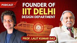 The Ultimate UCEED & Design Podcast with Prof. Lalit Kumar Das | IIT Delhi Design Founder | EP 16