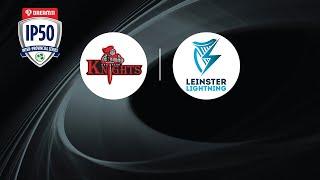 IP50: Northern Knights v Leinster Lightning