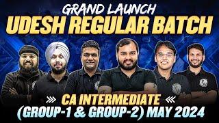 CA Inter (GP-1 and GP-2) May 2024 || Udesh Regular Batch Launch || CA Wallah by PW