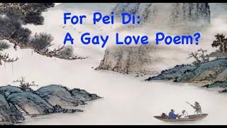 Dedicated to Pei Di: A Gay Love Poem by Wang Wei? 贈裴迪