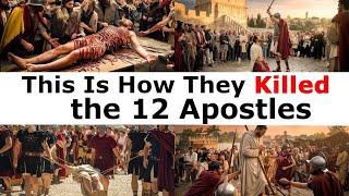 The Tragic End of the 12 Apostles of Jesus