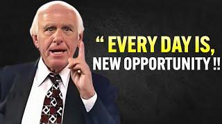 Learn to Act As If Every Day Is a New Opportunity- Jim Rohn Motivation