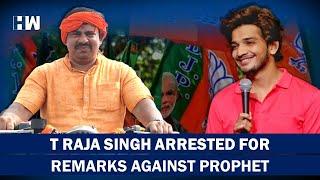 BJP MLA T Raja Singh Arrested Over Prophet Remark In Hyderabad| Nupur Sharma| Munawar Faruqui| Modi