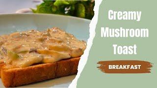 Creamy Mushroom Toast * Breakfast Recipe