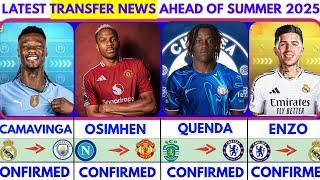 LATEST CONFIRMED TRANSFER NEWS AHEAD OF SUMMER TRANSFER WINDOW 2025|Quenda️Osimhen️Enzo️Camavinga