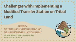 Challenges with Implementing a Modified Transfer Station on Tribal Land