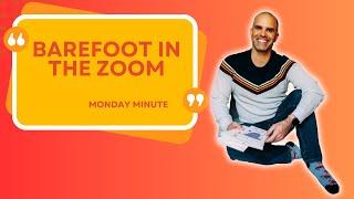 Zooming Around Barefoot: The New Norm?