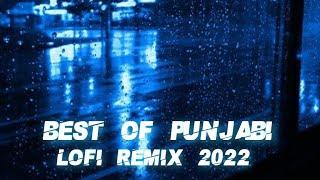 Best Of Punjabi Lofi Remix 2022 | Refreshing songs | Lofi Remix to STUDY/RELAX/CHILL | Night Feels