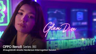 OPPO Reno8 Series 5G | #CaughtIn4K Amelia Henderson Interrogation Session