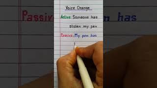Voice Change | Active Passive | Active: Someone has stolen my pen | Passive: My pen has been Stolen