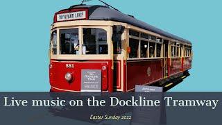 Easter Sunday 2022 at Dockline Tramway (4K high definition)