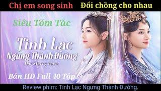 Review phim nhanh \\ Tinh lạc ngưng thành đường full.