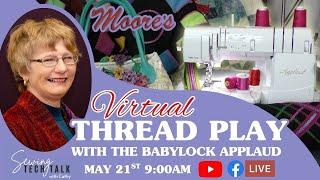 Thread Play with the Baby lock Applaud Encore Presentation - Moore's Sewing Center