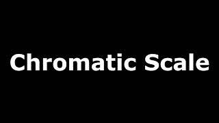 The Chromatic Scale