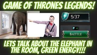 Game of Thrones Legends THE ELEPHANT IN THE ROOM, GREEN ENERGY!