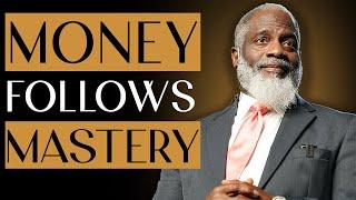 Money Follow$ Ma$tery // Easy Money // Myron Golden Ph.D.