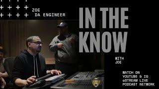 IN THE KNOW WITH JOE | (Pt.1) Special Guest Zoe Da Engineer #music #producer #podcast