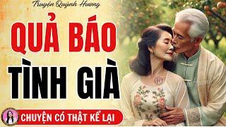 Truyện Ngắn: Quả Báo Tình Già - Tuổi già với những lần vụng trộm - Quỳnh Hương đọc truyện đêm khuya