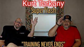 #66 "TRAINING NEVER ENDS" Kurt Tarkany with SuperFlash