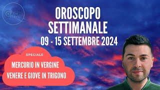 OROSCOPO SETTIMANA 09 - 15 SETTEMBRE 2024