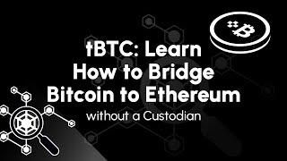 tBTC: Learn How to Bridge Bitcoin to Ethereum Without a Central Authority