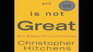 God Is Not Great : How Religion Poisons Everything - Christopher Hitchens 2007