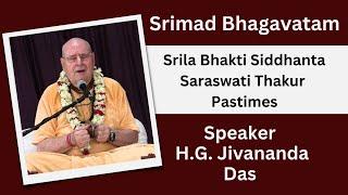 Srila Bhakti Siddhanta Saraswati Thakur Pastimes Speaker - H.G. Jivananda Das