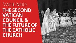 The Second Vatican Council and the Future of the Catholic Church