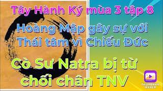 Tây Hành Ký mùa 3 tập 8# Hoàng Mập gây sự với TT vì Chiếu Đức/Cò Sư Natra lại thất bại lần 3