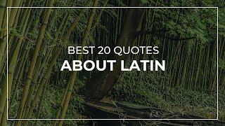 Best 20 Quotes about Latin | Daily Quotes | Quotes for Whatsapp | Soul Quotes