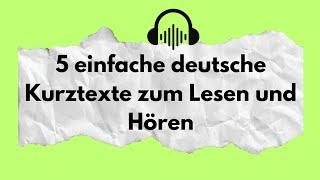 5 einfache deutsche Kurztexte zum Lesen und Hören Deutsch lernen deutsch sprechen und schreiben