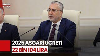 #CANLI - Son Dakika.. 2025 Yılı Asgari Ücreti 22 Bin 104 Lira