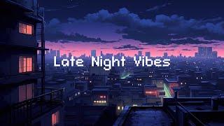 Late Night Vibes  Lo-fi Chillout City  Lofi vibes / relax / stress relief