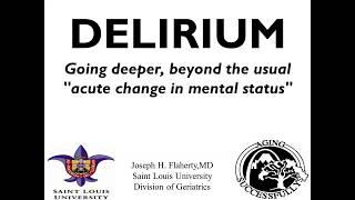 Delirium: Going deeper, beyond the usual "acute change in mental status"