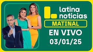 LATINA NOTICIAS: EDICIÓN MATINAL - VIERNES 3 DE ENERO DEL 2025