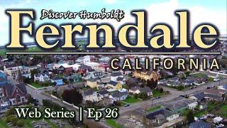 Discover Humboldt: Ferndale, California | Ep 26