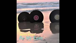 Sunny Bloom - Be My Love (Official Audio)