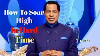 How To Soar High In Hard Time / Pastor Chris Oyakhilome