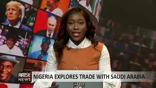 The Morning Show: Nigeria Explores Trade With Saudi Arabia