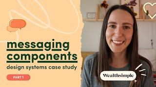 Design systems case study: messaging components [Part 1]