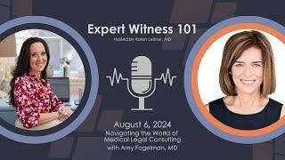 Expert Witness 101: Navigating Medical Legal Consulting with Dr. Amy Fogelman & Dr. Karen Leitner