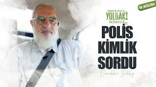 POLİS KİMLİK SORDU | YOLDAKİ NASİHATLER | Nureddin YILDIZ [18. BÖLÜM]