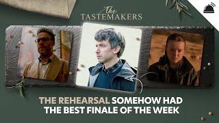The Tastemakers: The Rehearsal Somehow Had the Best Finale of the Week