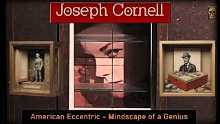 Joseph Cornell - American Eccentric - Mindscape of a Genius