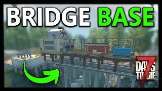 7 Days To Die Epic Bridge BASE Build TOUR 1.0