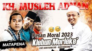 Inilah Pesan moral klebun morleke' terbaru 2023 || KH. Musleh Adnan Live Banyuwangi