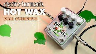 Electro-Harmonix Hot Wax Dual Overdrive Pedal