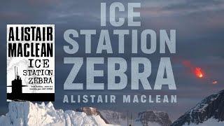 Ice Station Zebra  - By Alistair Maclean | Full Audiobook